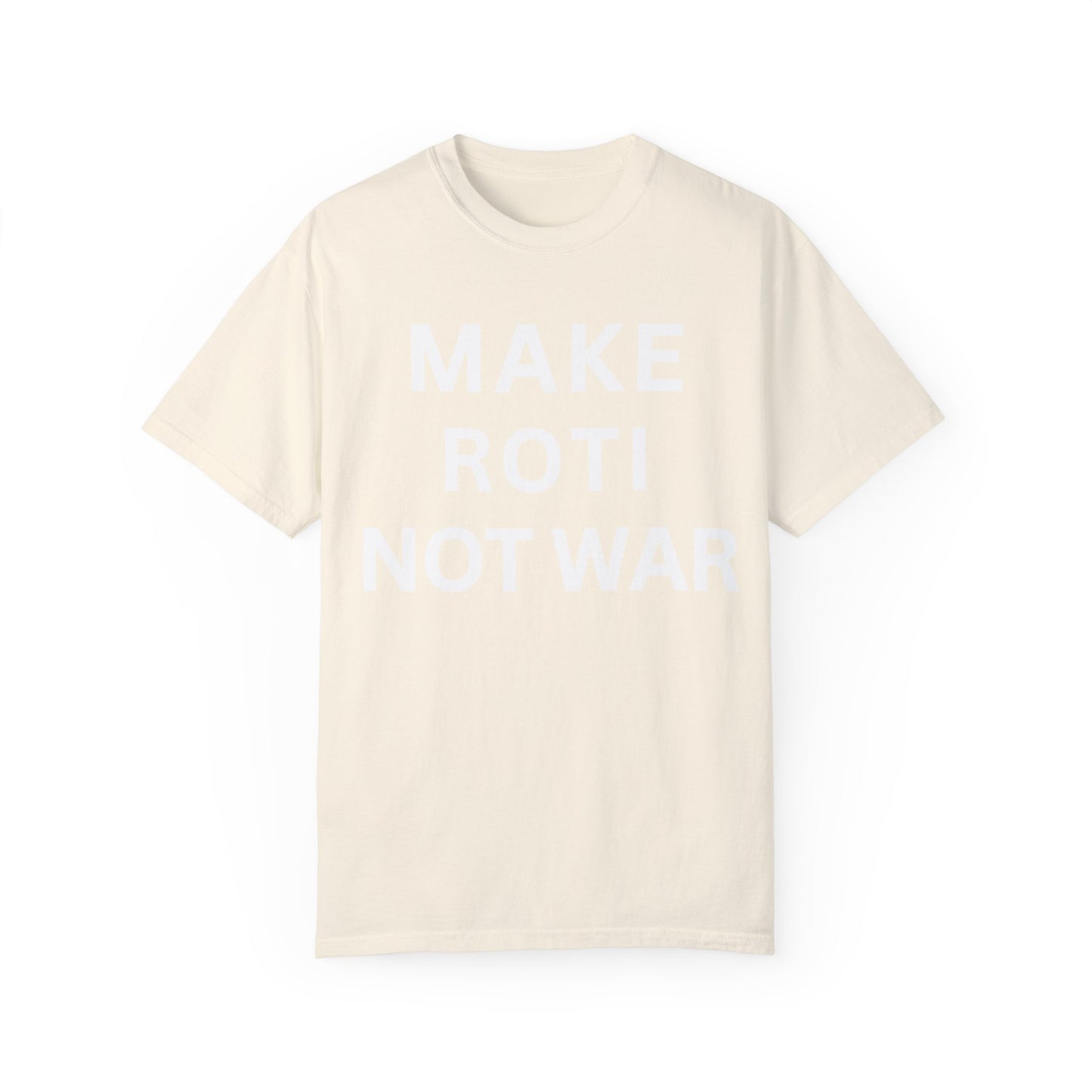 Unisex Garment-Dyed T-Shirt: 'Make Roti Not War' - Comfortable and Positive Vibes - Little Story Co.