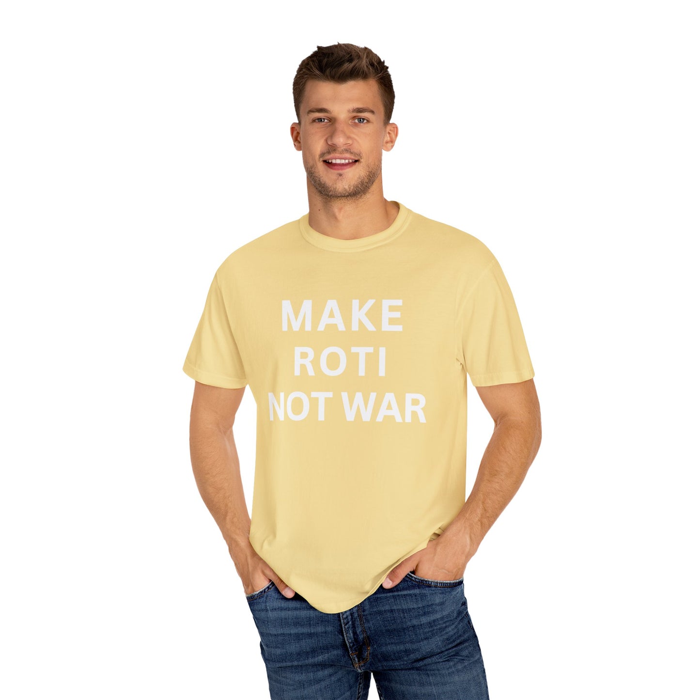 Unisex Garment-Dyed T-Shirt: 'Make Roti Not War' - Comfortable and Positive Vibes - Little Story Co.