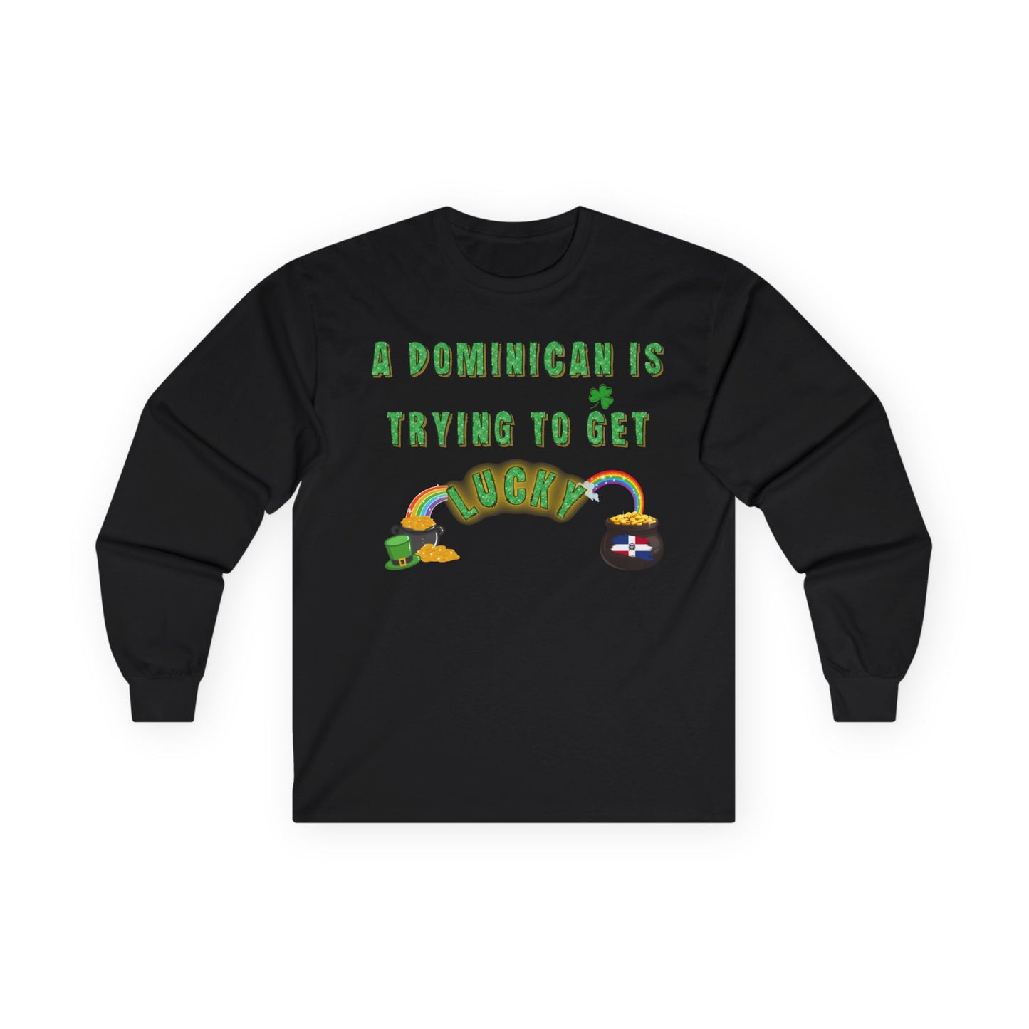 Long Sleeve Tee - A Dominican is trying to get lucky - St. Patrick's Day themed - Little Story Co.