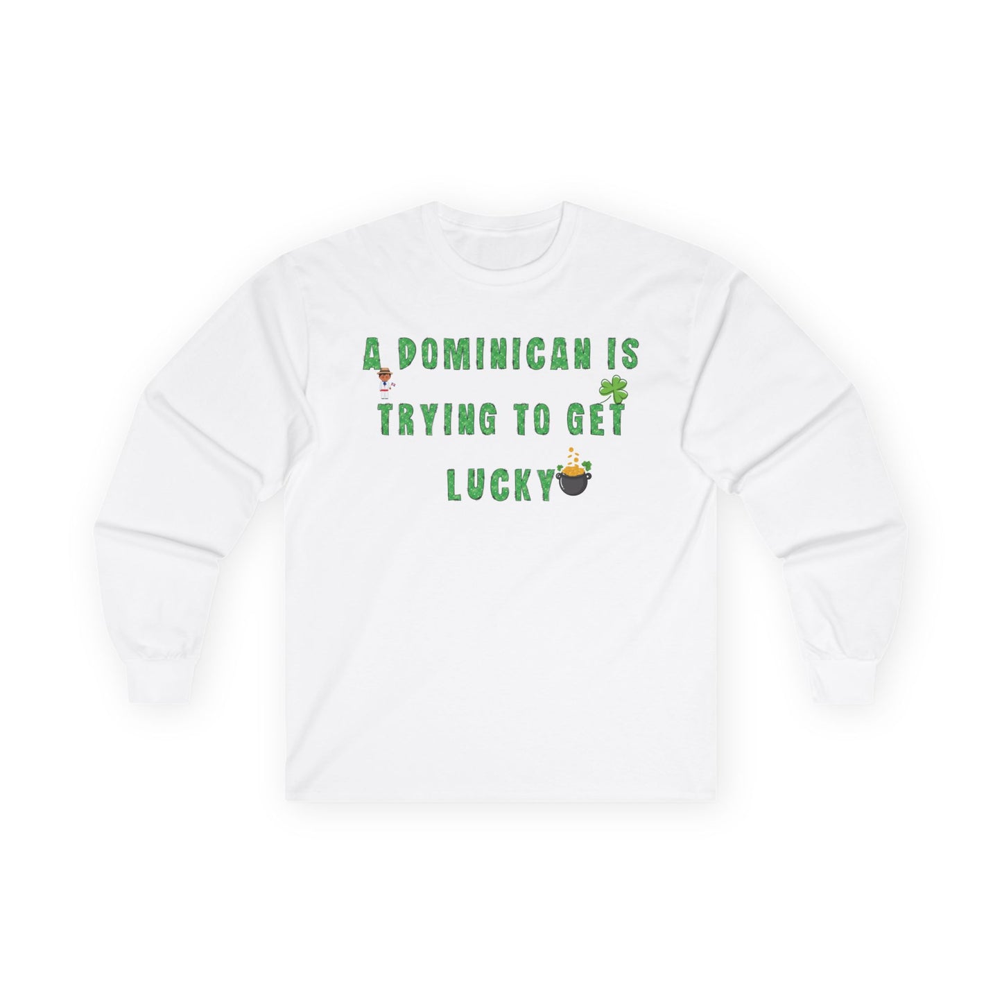 St. Patrick's Day Long Sleeve Tee - "A Dominican Is Trying To Get Lucky" Version 1 - Little Story Co.