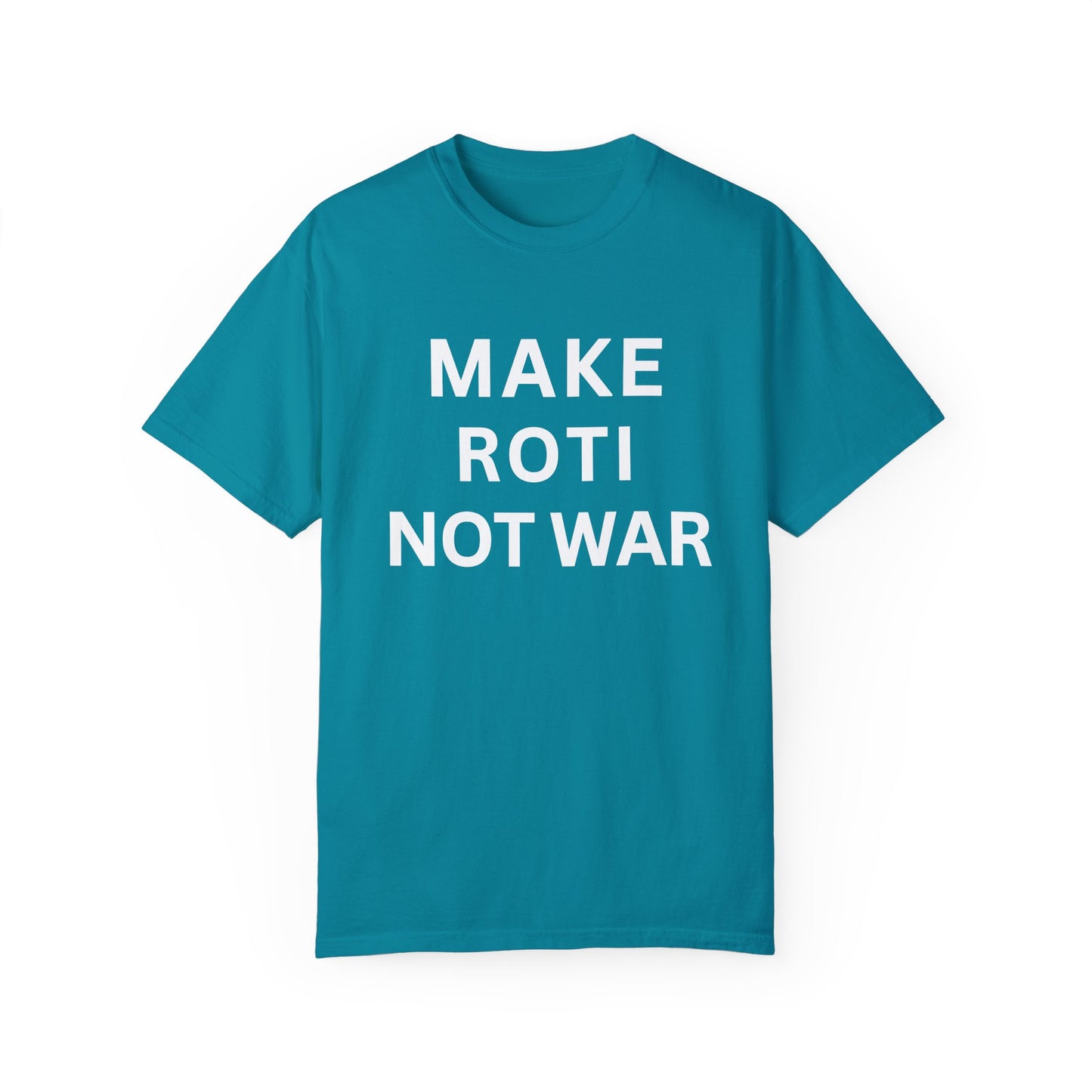 Unisex Garment-Dyed T-Shirt: 'Make Roti Not War' - Comfortable and Positive Vibes - Little Story Co.