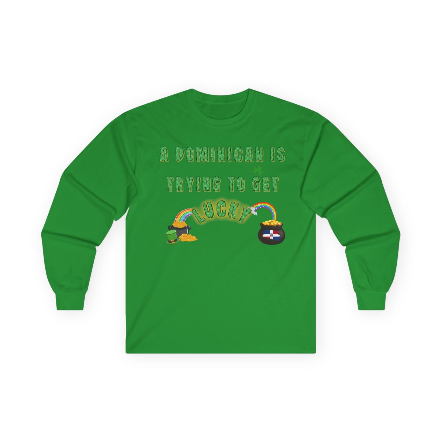 Long Sleeve Tee - A Dominican is trying to get lucky - St. Patrick's Day themed - Little Story Co.