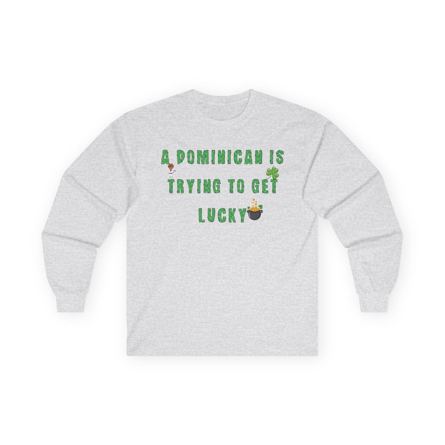 St. Patrick's Day Long Sleeve Tee - "A Dominican Is Trying To Get Lucky" Version 1 - Little Story Co.