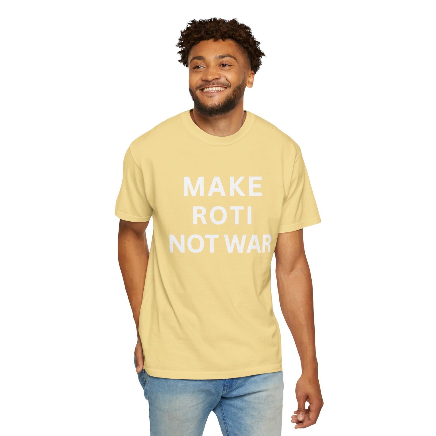 Unisex Garment-Dyed T-Shirt: 'Make Roti Not War' - Comfortable and Positive Vibes - Little Story Co.