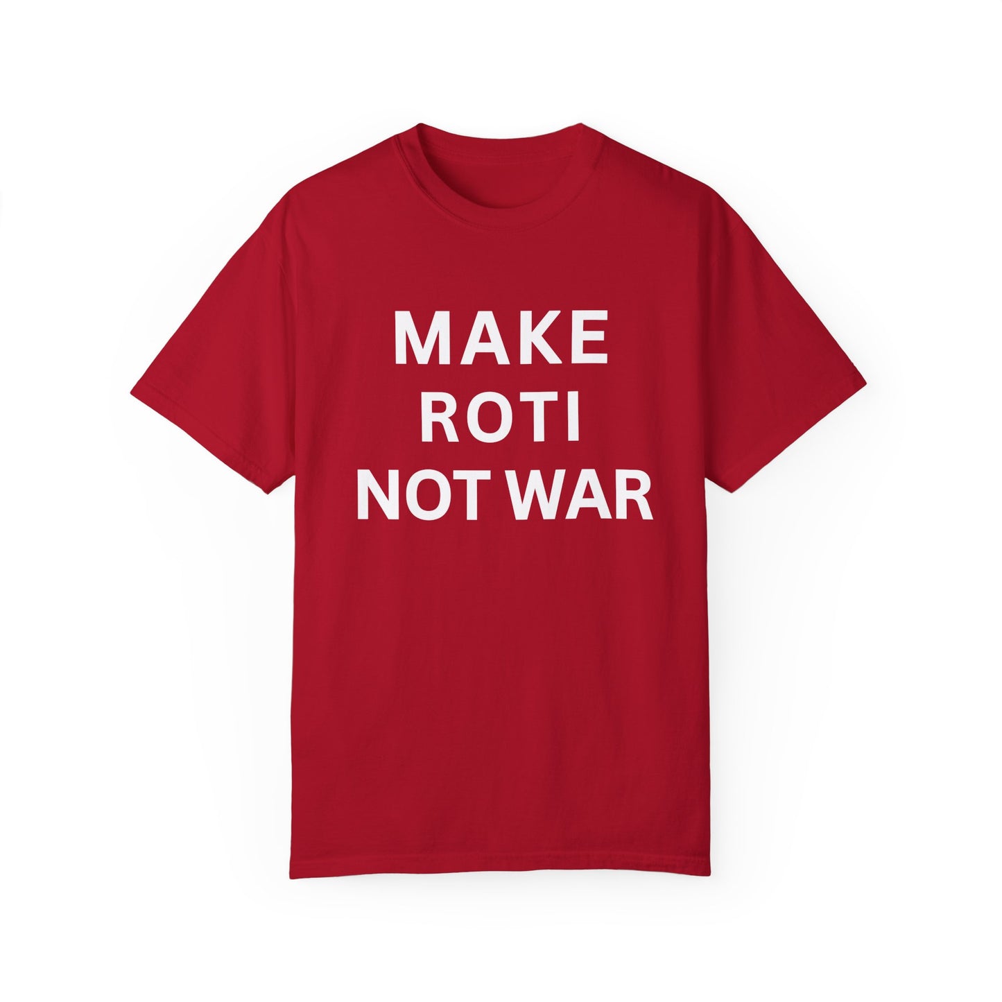 Unisex Garment-Dyed T-Shirt: 'Make Roti Not War' - Comfortable and Positive Vibes - Little Story Co.