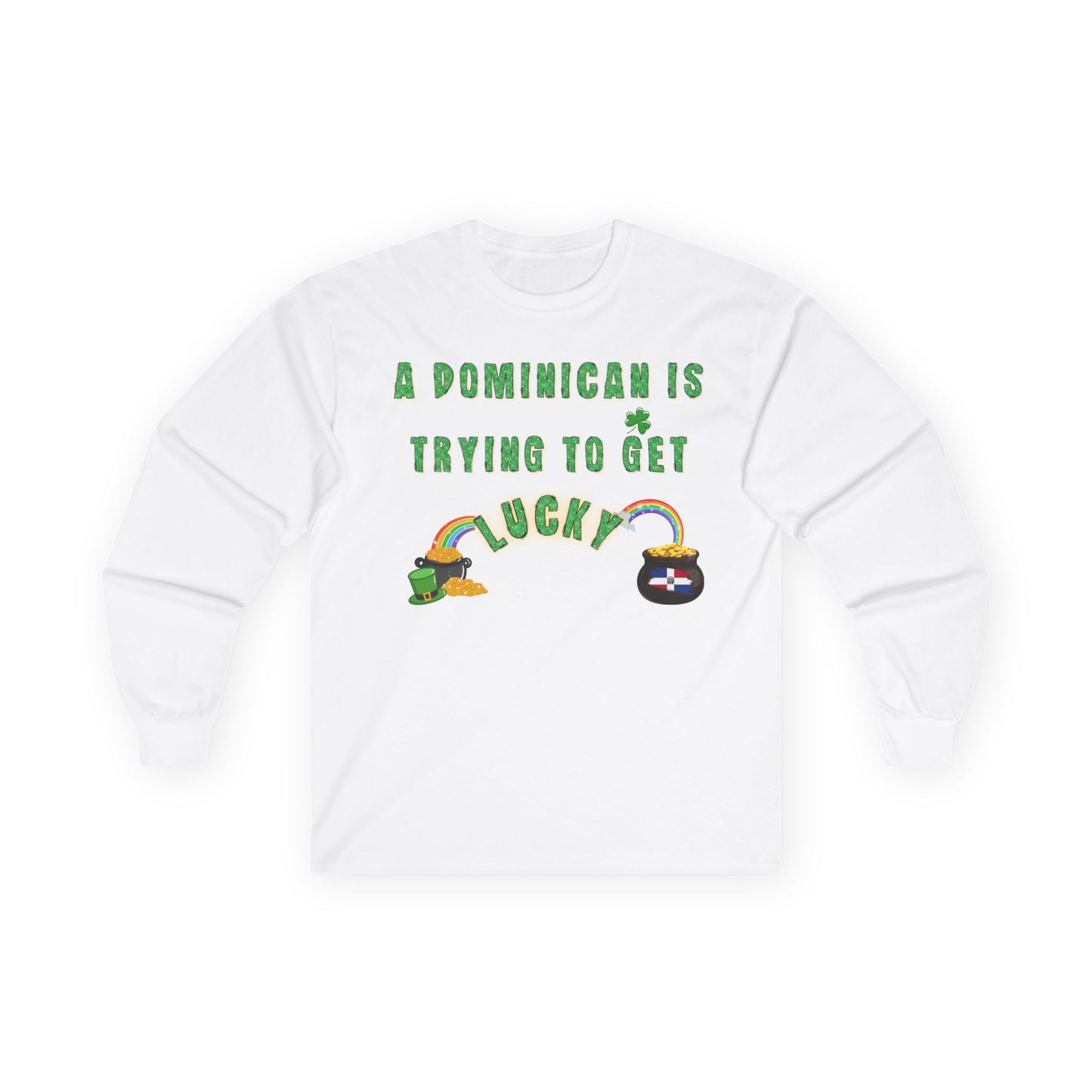 Long Sleeve Tee - A Dominican is trying to get lucky - St. Patrick's Day themed - Little Story Co.