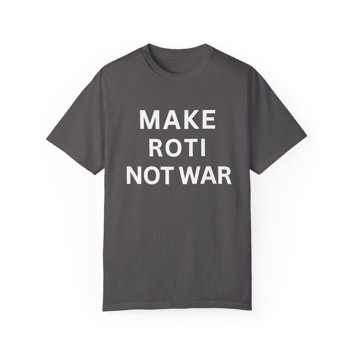 Unisex Garment-Dyed T-Shirt: 'Make Roti Not War' - Comfortable and Positive Vibes - Little Story Co.