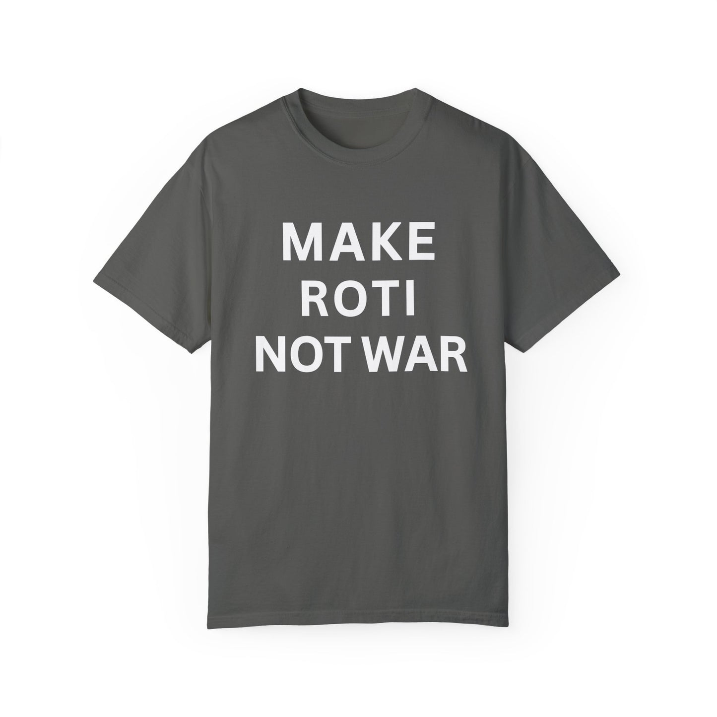 Unisex Garment-Dyed T-Shirt: 'Make Roti Not War' - Comfortable and Positive Vibes - Little Story Co.