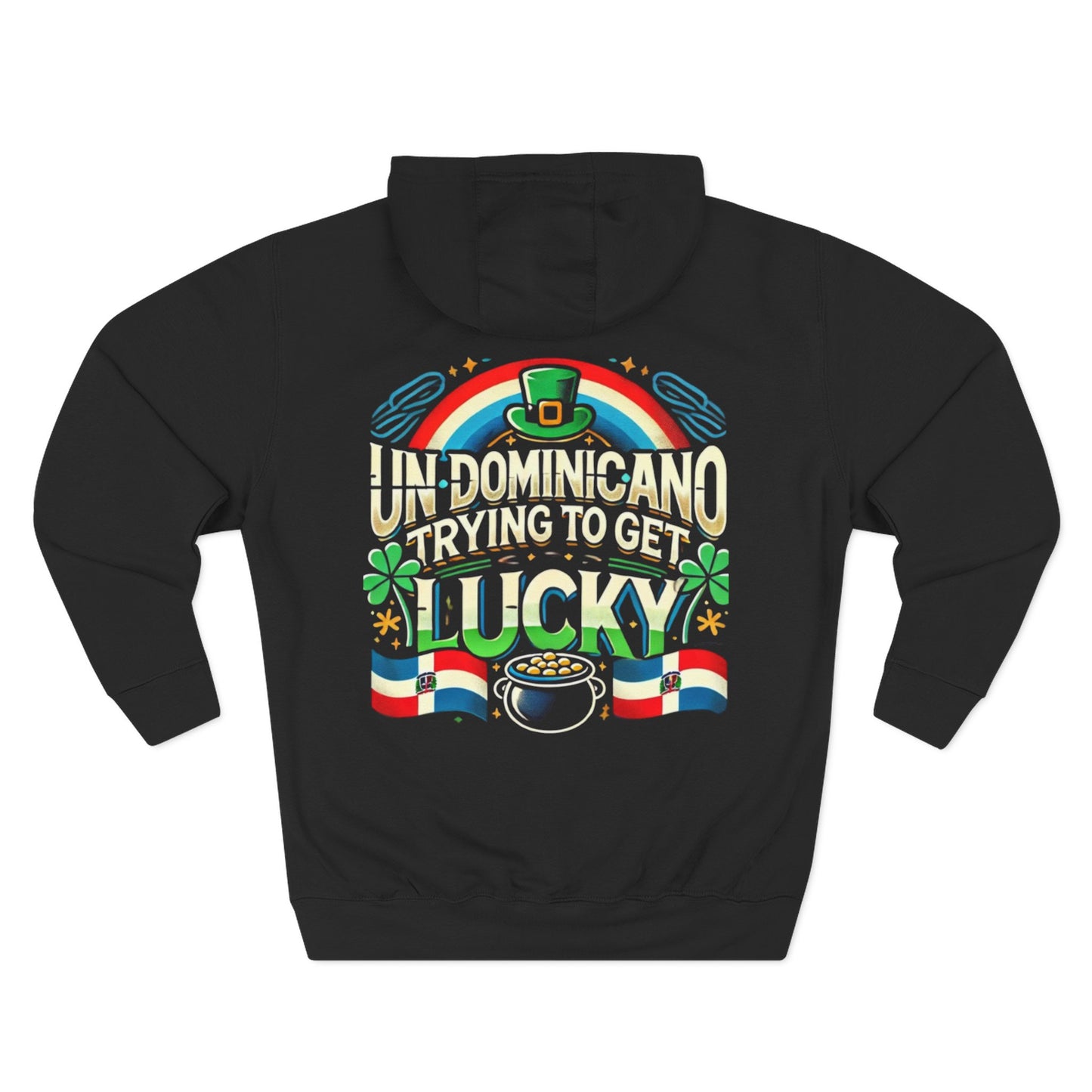 Lucky St. Patrick's Day Fleece Hoodie - Un Domincano Trying to Get Lucky, dominican st. patricks day hoodie - Little Story Co.