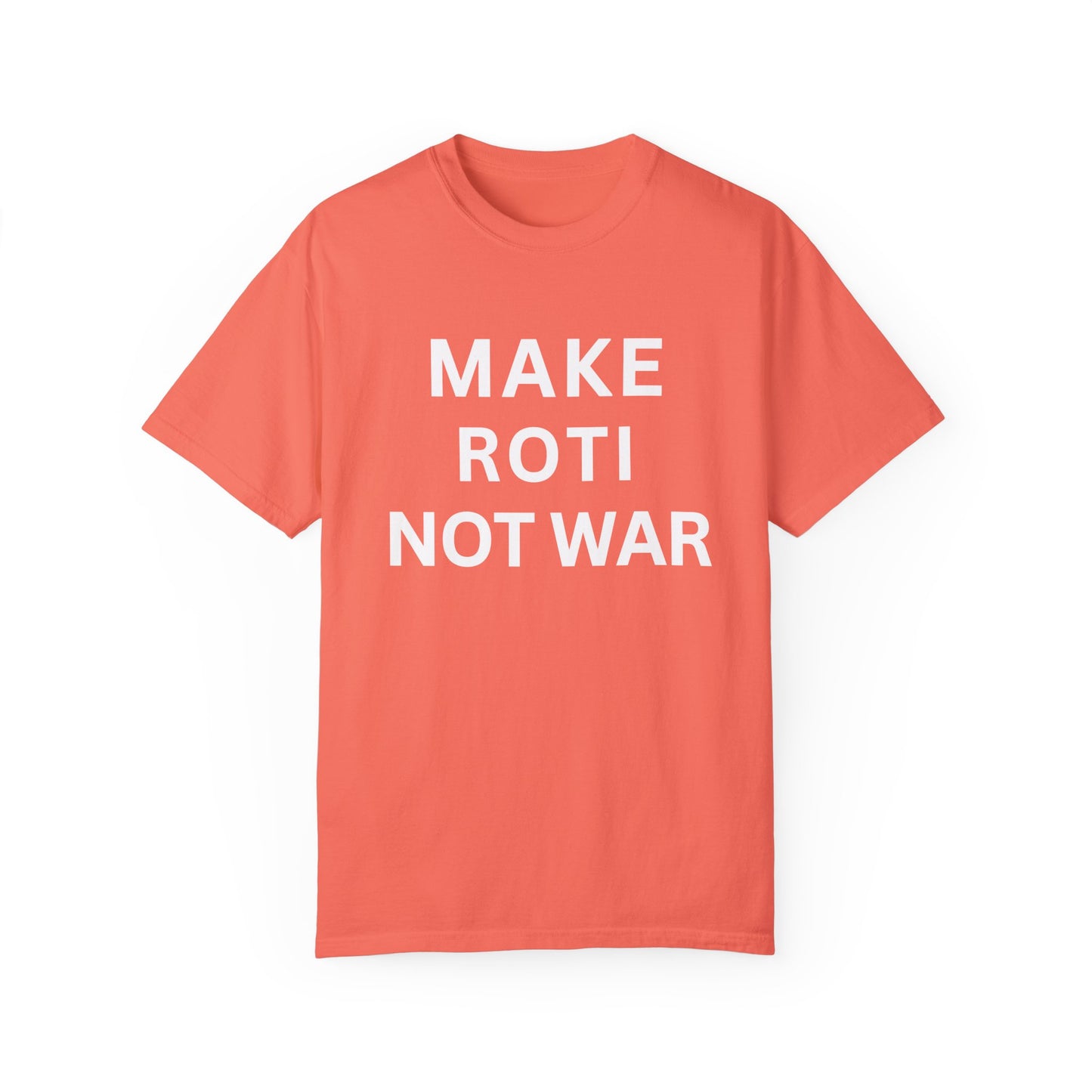 Unisex Garment-Dyed T-Shirt: 'Make Roti Not War' - Comfortable and Positive Vibes - Little Story Co.