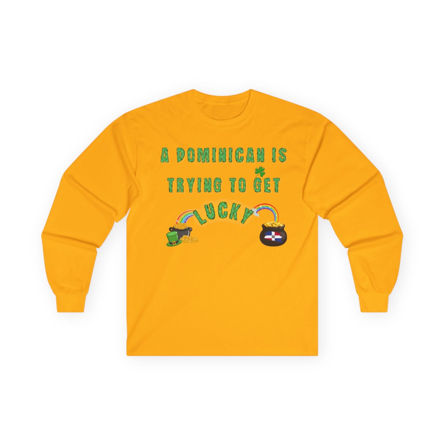 Long Sleeve Tee - A Dominican is trying to get lucky - St. Patrick's Day themed - Little Story Co.