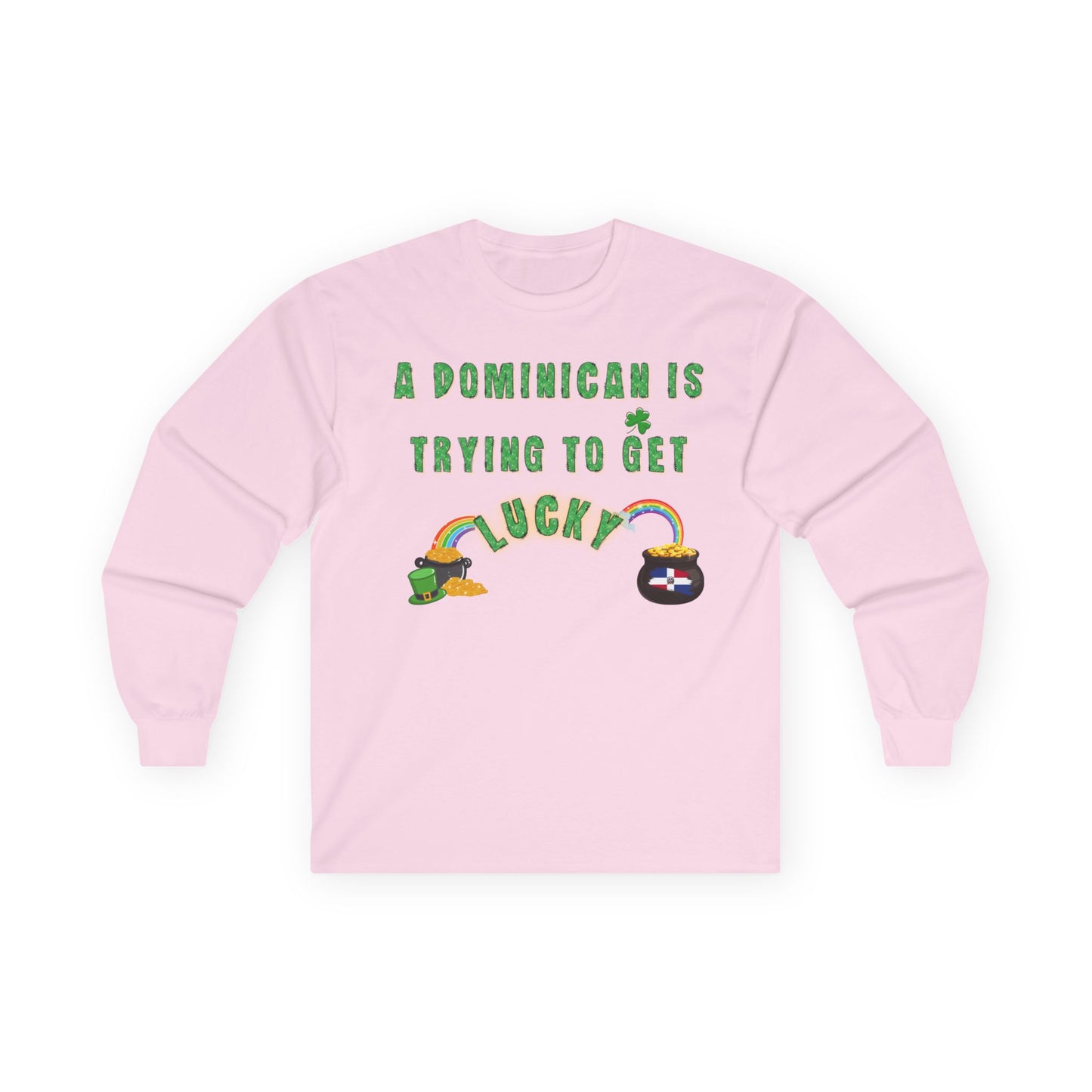Long Sleeve Tee - A Dominican is trying to get lucky - St. Patrick's Day themed - Little Story Co.