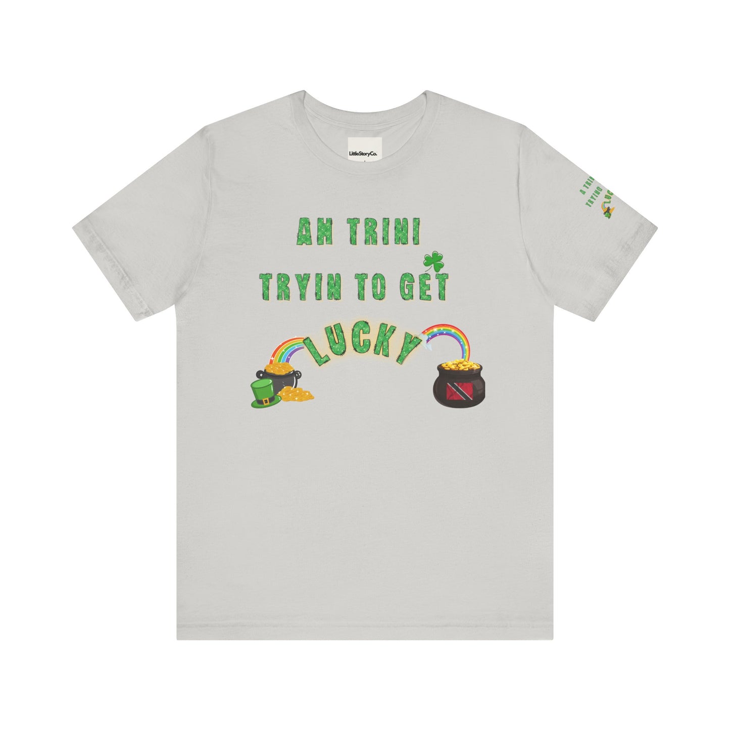 St. Patrick's Day Trinidad culture Unisex Tee - "A Trini Is Trying To Get Lucky" - Little Story Co.