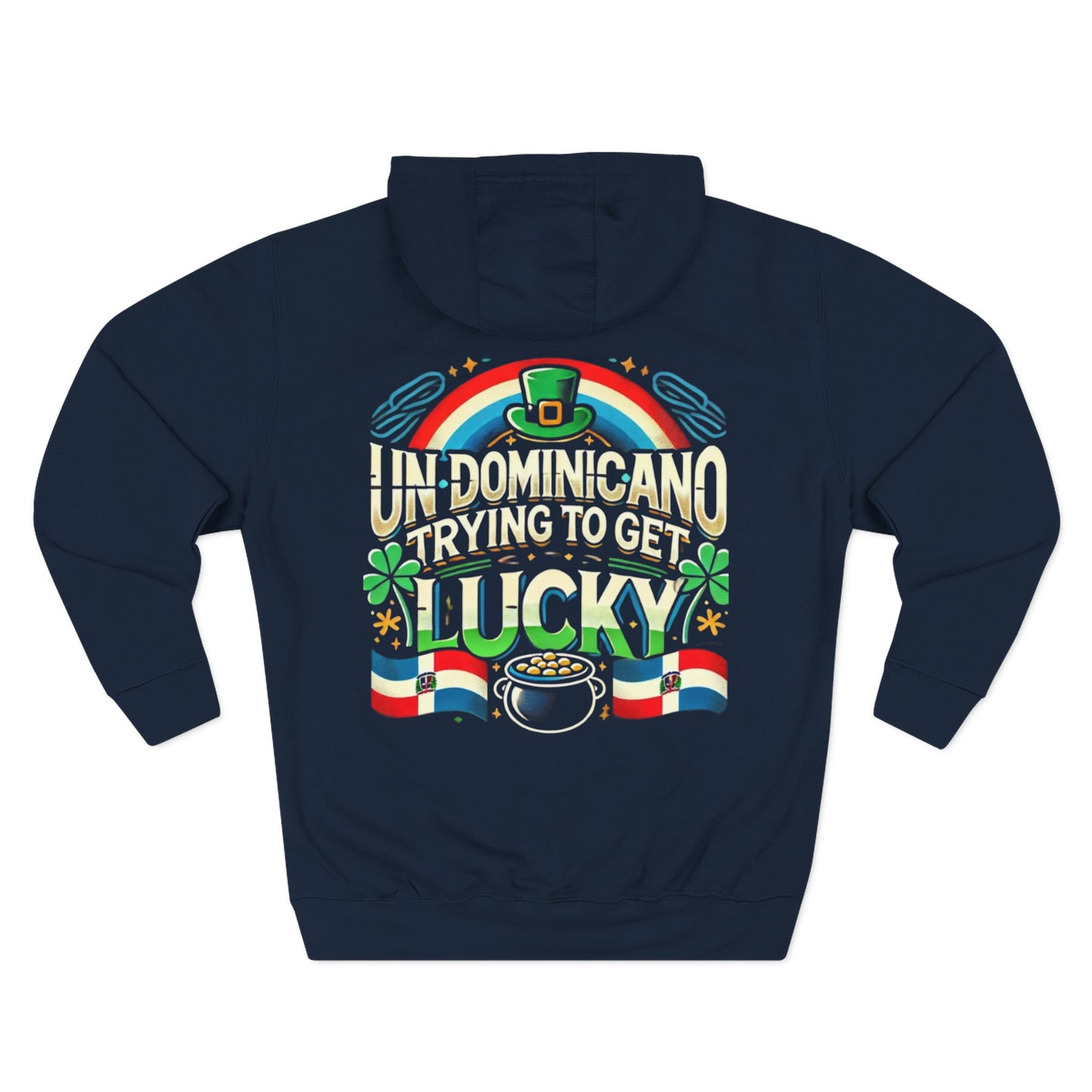 Lucky St. Patrick's Day Fleece Hoodie - Un Domincano Trying to Get Lucky, dominican st. patricks day hoodie - Little Story Co.