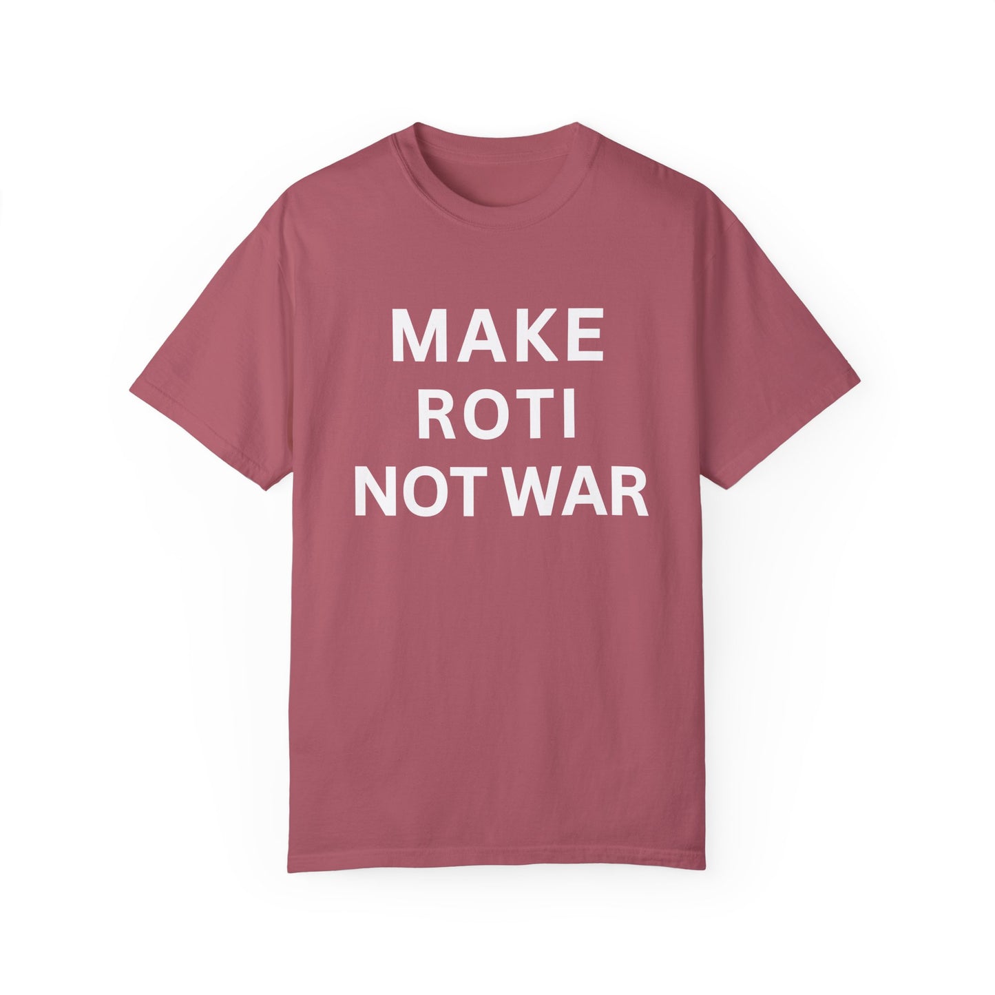 Unisex Garment-Dyed T-Shirt: 'Make Roti Not War' - Comfortable and Positive Vibes - Little Story Co.