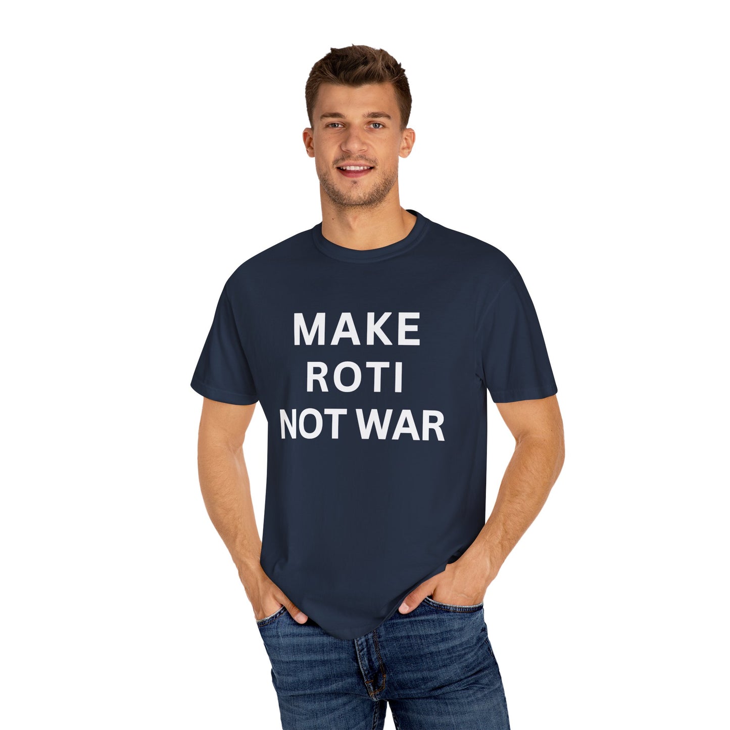 Unisex Garment-Dyed T-Shirt: 'Make Roti Not War' - Comfortable and Positive Vibes - Little Story Co.