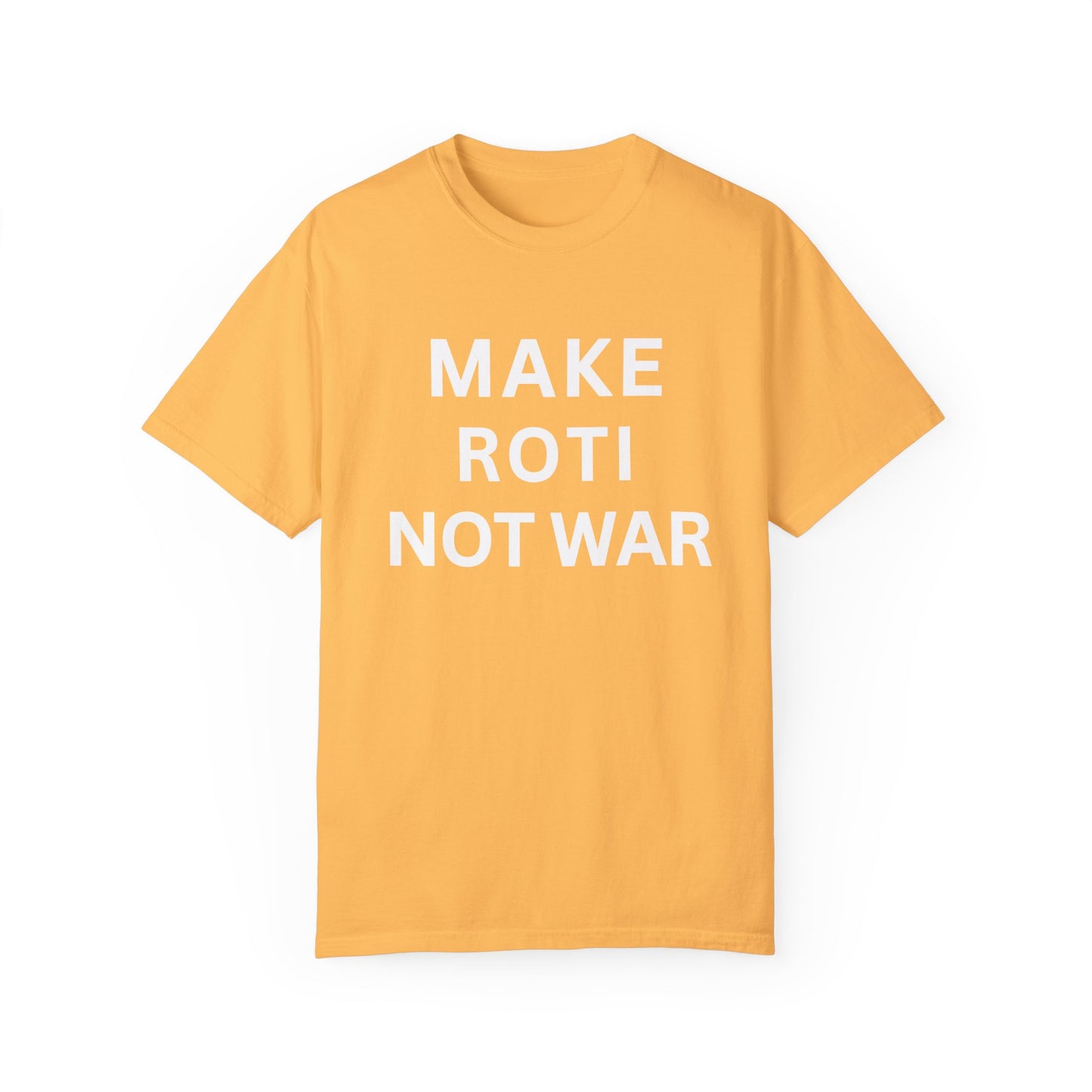 Unisex Garment-Dyed T-Shirt: 'Make Roti Not War' - Comfortable and Positive Vibes - Little Story Co.