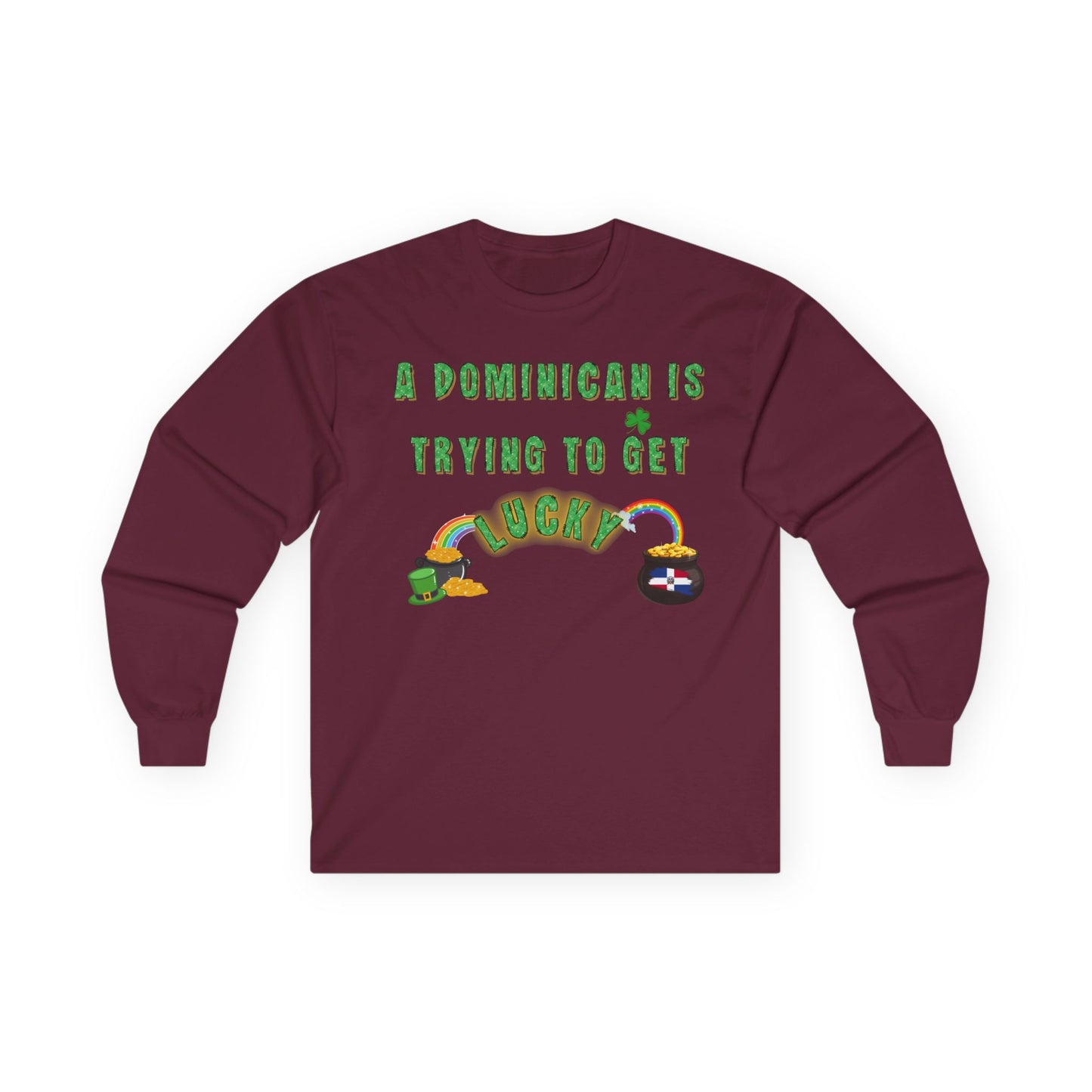 Long Sleeve Tee - A Dominican is trying to get lucky - St. Patrick's Day themed - Little Story Co.