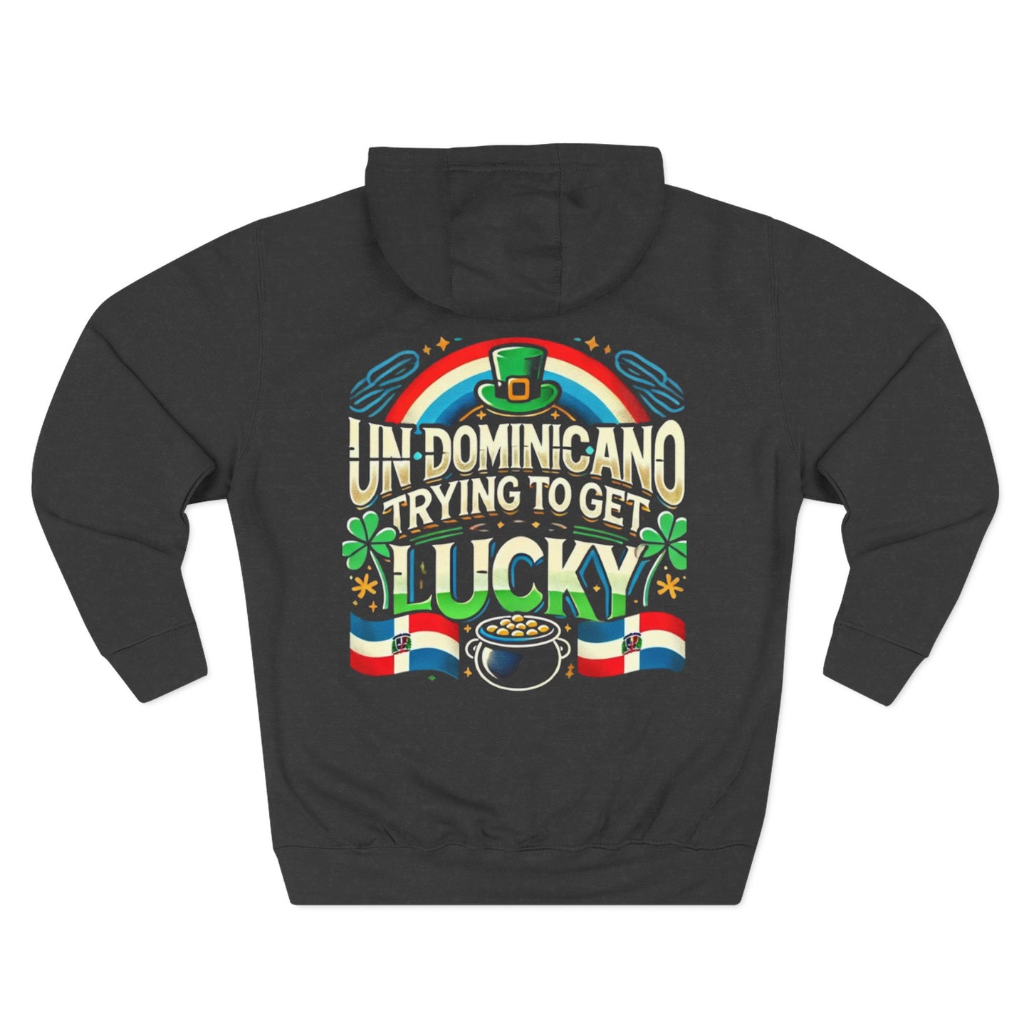 Lucky St. Patrick's Day Fleece Hoodie - Un Domincano Trying to Get Lucky, dominican st. patricks day hoodie - Little Story Co.