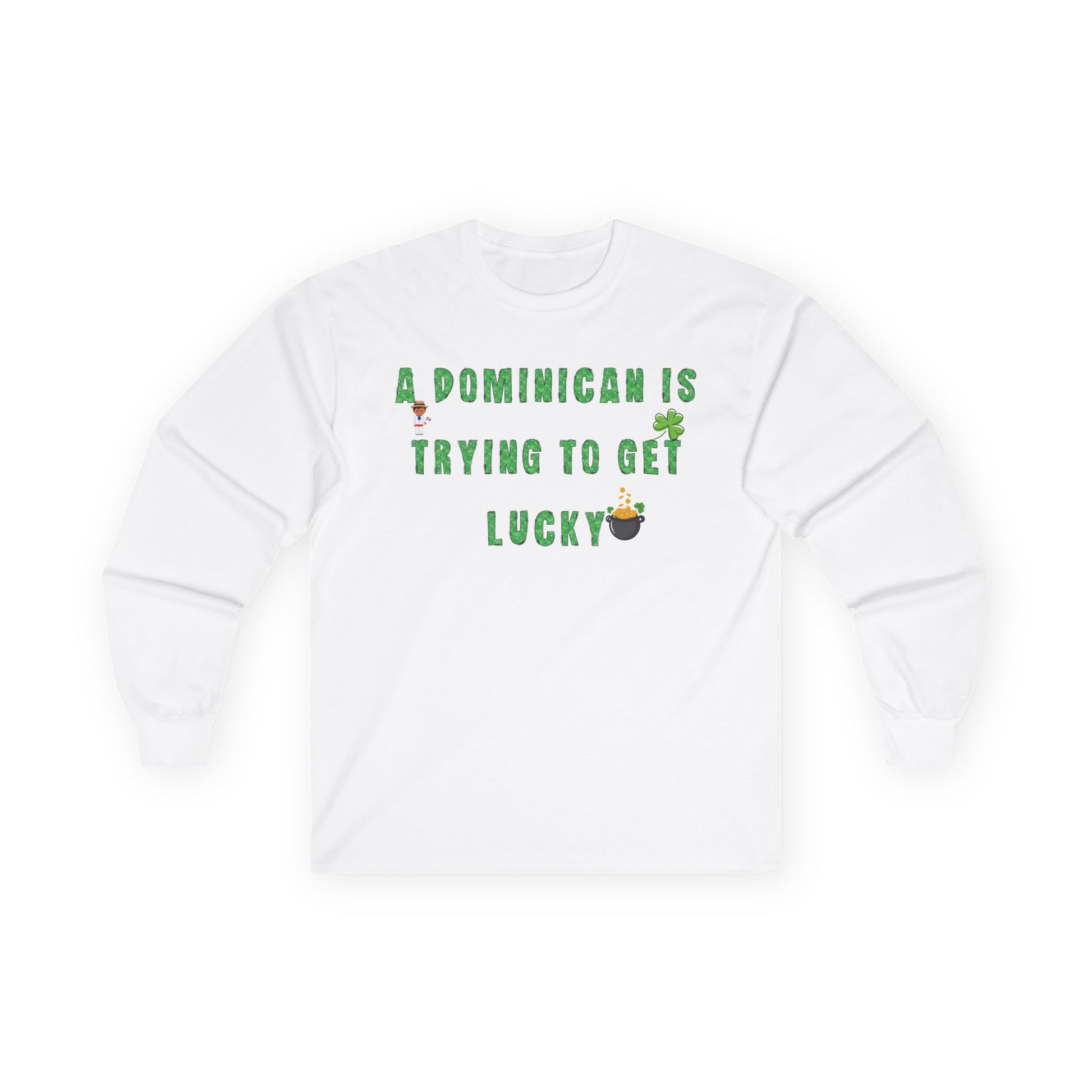 St. Patrick's Day Long Sleeve Tee - "A Dominican Is Trying To Get Lucky" Version 1 - Little Story Co.