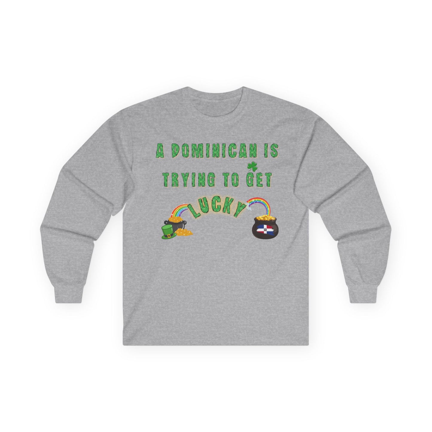 Long Sleeve Tee - A Dominican is trying to get lucky - St. Patrick's Day themed - Little Story Co.