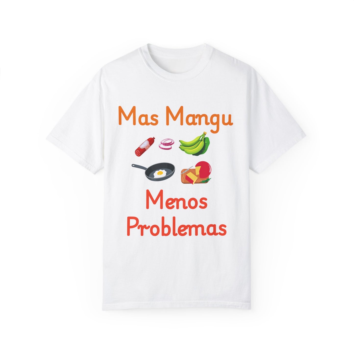 'Mas Mangu Menos Problemas' -Quirky Foodie Unisex T-shirt - Little Story Co.