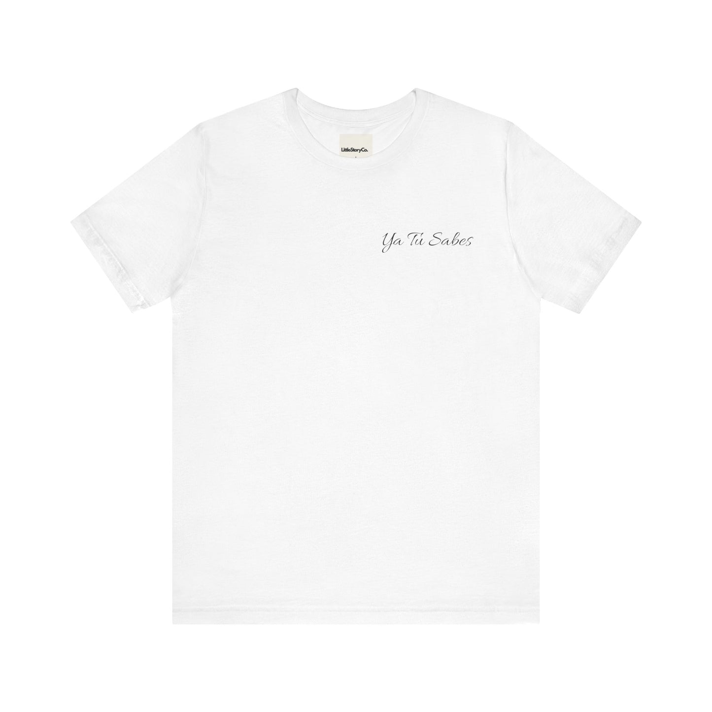 Ya Tu Sabes Unisex Jersey Short Sleeve Tee - Little Story Co.